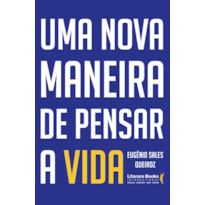 UMA NOVA MANEIRA DE PENSAR A VIDA