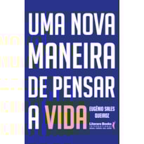UMA NOVA MANEIRA DE PENSAR A VIDA UMA NOVA MANEIRA DE PENSAR A VIDA
