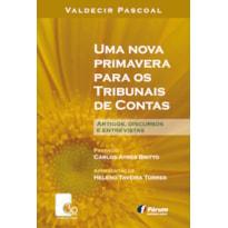 Uma nova primavera para os tribunais de contas: artigos, discursos e entrevistas