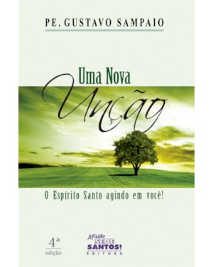 UMA NOVA UNÇÃO - O ESPÍRITO SANTO AGINDO EM VOCÊ!