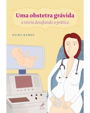 UMA OBSTETRA GRÁVIDA: A TEORIA DESAFIANDO A PRÁTICA