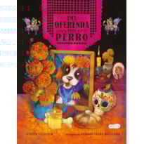 UMA OFERENDA PARA PERRO - CELEBRE O AMOR NESTE LIVRO INFANTIL ILUSTRADO SOBRE O DÍA DE LOS MUERTOS!