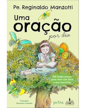 UMA ORAÇÃO POR DIA: 365 LINDAS PRECES PARA VIVER COM DEUS O ANO INTEIRINHO