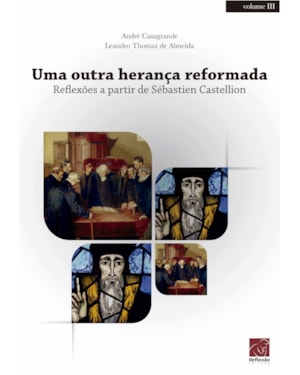 UMA OUTRA HERANÇA REFORMADA - REFLEXÕES A PARTIR DE SÉBASTIEN CASTELLION