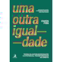 Uma outra igualdade: teoria da antissubordinação e o potencial transformador do Direito