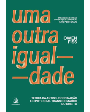 Uma outra igualdade: teoria da antissubordinação e o potencial transformador do Direito