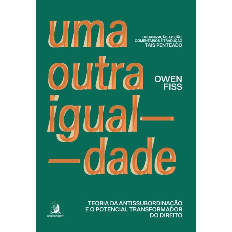 Uma outra igualdade: teoria da antissubordinação e o potencial transformador do Direito
