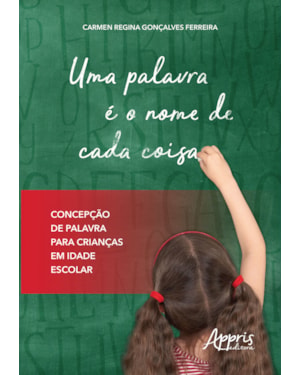 UMA PALAVRA É O NOME DE CADA COISA: CONCEPÇÃO DE PALAVRA PARA CRIANÇAS EM IDADE ESCOLAR