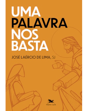 UMA PALAVRA NOS BASTA: CRESCER NA AMIZADE COM JESUS