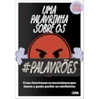 UMA PALAVRINHA SOBRE OS PALAVRÕES - COMO FUNCIONAM OS MECANISMOS QUE FAZEM A GENTE PERDER AS ESTRIBEIRAS