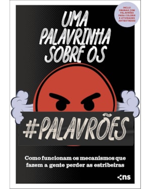 UMA PALAVRINHA SOBRE OS PALAVRÕES: COMO FUNCIONAM OS MECANISMOS QUE FAZEM A GENTE PERDER AS ESTRIBEIRAS