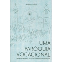 Uma paroquia vocacional: pedagogia da vocacao na comunidade