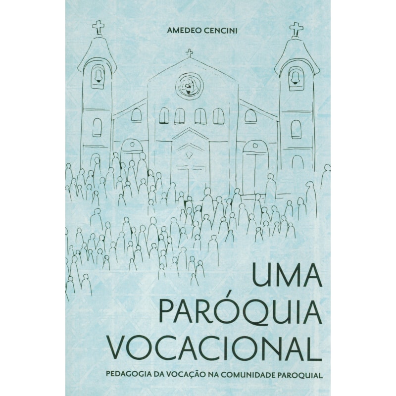 Uma paroquia vocacional: pedagogia da vocacao na comunidade