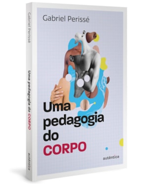 UMA PEDAGOGIA DO CORPO (COLEÇÃO O VALOR DO PROFESSOR, VOL. 1)