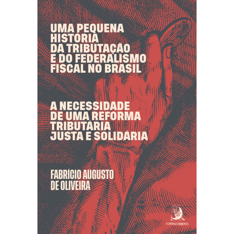 UMA PEQUENA HISTÓRIA DA TRIBUTAÇÃO E DO FEDERALISMO FISCAL NO BRASIL