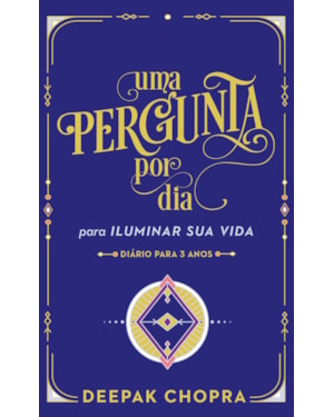 UMA PERGUNTA POR DIA: PARA ILUMINAR SUA VIDA: DIÁRIO PARA 3 ANOS