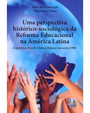 UMA PERSPECTIVA HISTÓRICO-SOCIOLÓGICA DA REFORMA EDUCACIONAL NA AMÉRICA LATINA