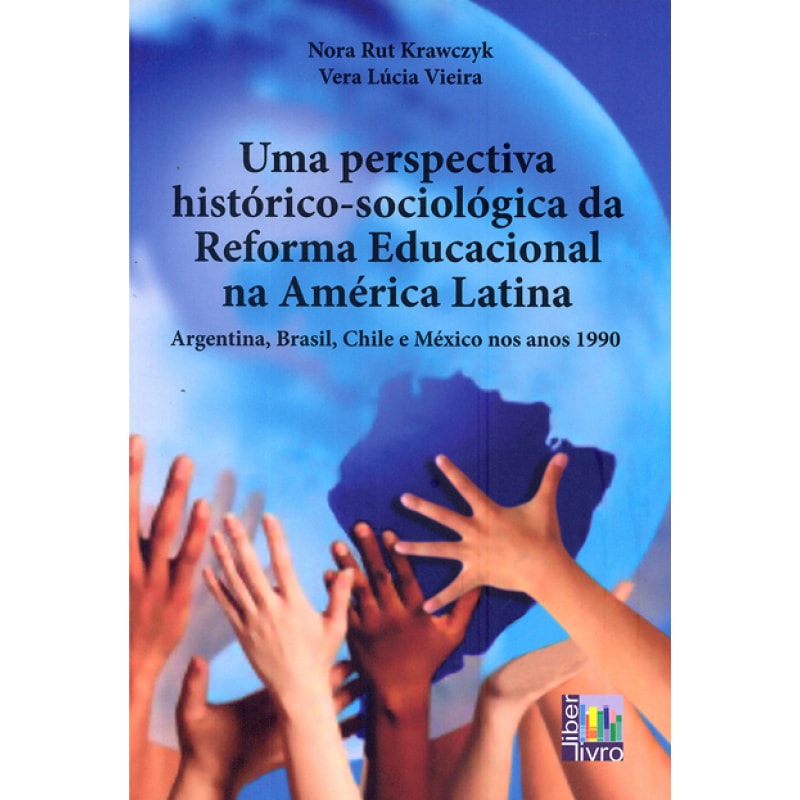 UMA PERSPECTIVA HISTÓRICO-SOCIOLÓGICA DA REFORMA EDUCACIONAL NA AMÉRICA LATINA
