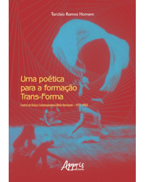 UMA POÉTICA PARA A FORMAÇÃO TRANS-FORMA: CENTRO DE DANÇA CONTEMPORÂNEA (BELO HORIZONTE - 1971-1986)
