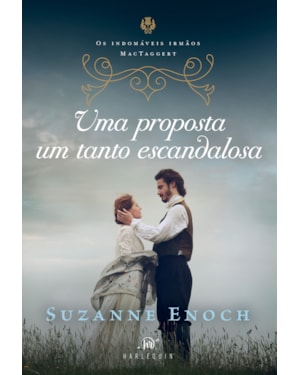 UMA PROPOSTA UM TANTO ESCANDALOSA - SEGUNDO LIVRO DA TRILOGIA OS INDOMÁVEIS IRMÃOS MACTAGGERT