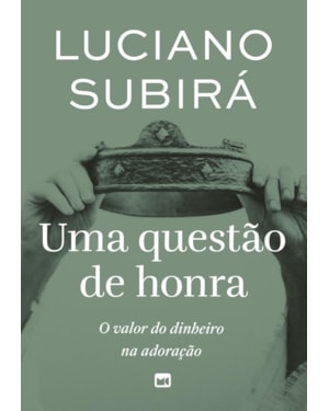 UMA QUESTÃO DE HONRA: O VALOR DO DINHEIRO NA ADORAÇÃO
