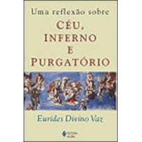 UMA REFLEXAO SOBRE CEU, INFERNO E PURGATORIO