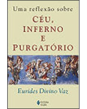 UMA REFLEXAO SOBRE CEU, INFERNO E PURGATORIO