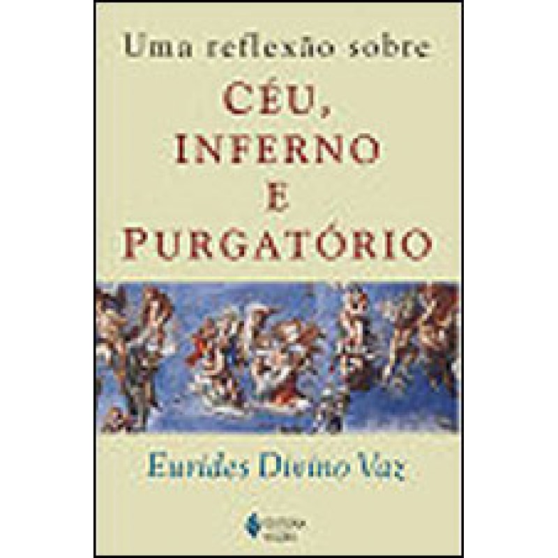 UMA REFLEXAO SOBRE CEU, INFERNO E PURGATORIO