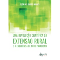 UMA REVOLUÇÃO CIENTÍFICA DA EXTENSÃO RURAL E A EMERGÊNCIA DE NOVO PARADIGMA