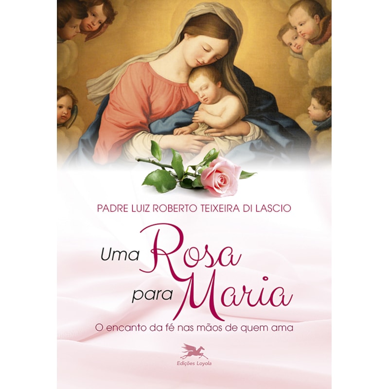 UMA ROSA PARA MARIA: O ENCANTO DA FÉ NAS MÃOS DE QUEM AMA