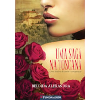 UMA SAGA NA TOSCANA - UMA HISTÓRIA DE AMOR E CONSPIRAÇÃO