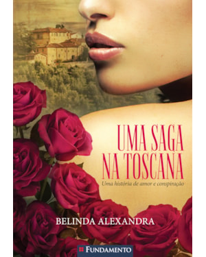 UMA SAGA NA TOSCANA - UMA HISTÓRIA DE AMOR E CONSPIRAÇÃO