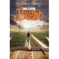 UMA SEMPRE JOVEM VOCACAO - PARA QUE A JUVENTUDE TENHA MAIS VIDA