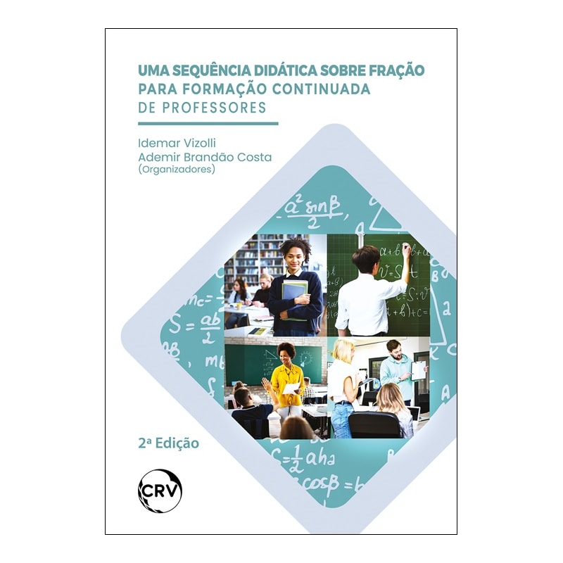 UMA SEQUÊNCIA DIDÁTICA SOBRE FRAÇÃO PARA FORMAÇÃO CONTINUADA DE PROFESSORES - 2ª EDIÇÃO