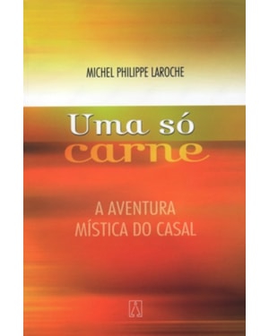 UMA SO CARNE - A AVENTURA MISTICA DO CASAL