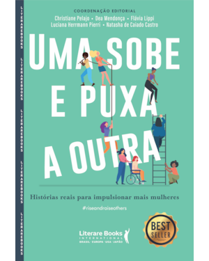 UMA SOBE E PUXA A OUTRA: HISTÓRIAS REAIS PARA IMPULSIONAR MAIS MULHERES