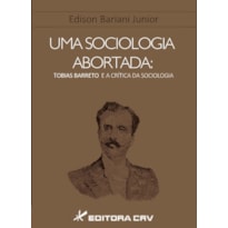 UMA SOCIOLOGIA ABORTADA: TOBIAS BARRETO E A CRÍTICA DA SOCIOLOGIA