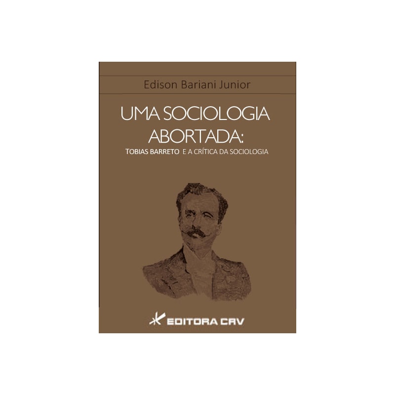 UMA SOCIOLOGIA ABORTADA: TOBIAS BARRETO E A CRÍTICA DA SOCIOLOGIA