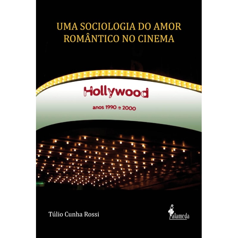Uma sociologia do amor romântico no cinema: Hollywood, anos 1990 e 2000