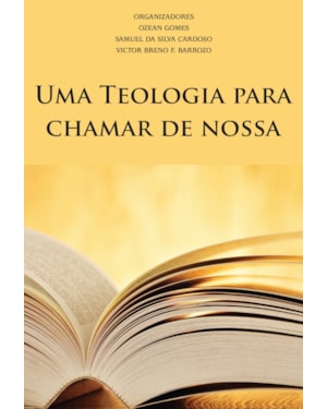 UMA TEOLOGIA PARA CHAMAR DE NOSSA