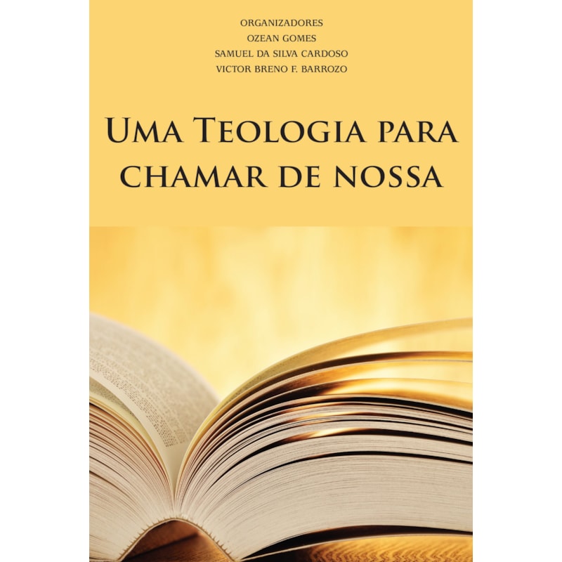UMA TEOLOGIA PARA CHAMAR DE NOSSA