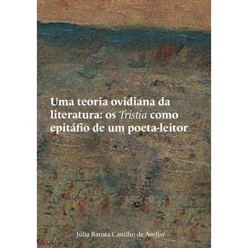UMA TEORIA OVIDIANA DA LITERATURA: OS TRISTIA COMO EPITÁFIO DE UM POETA-LEITOR