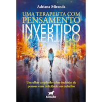 UMA TERAPEUTA COM PENSAMENTO INVERTIDO: UM OLHAR AMPLIADO SOBRE INCLUSÃO DE PESSOAS COM DEFICIÊNCIA NO TRABALHO