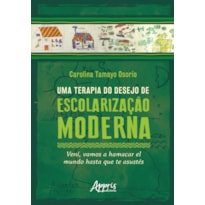 UMA TERAPIA DO DESEJO DE ESCOLARIZAÇÃO MODERNA:: VENÍ, VAMOS A HAMACAR EL MUNDO HASTA QUE TE ASUSTÉS