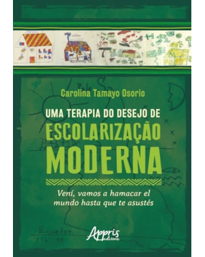 UMA TERAPIA DO DESEJO DE ESCOLARIZAÇÃO MODERNA:: VENÍ, VAMOS A HAMACAR EL MUNDO HASTA QUE TE ASUSTÉS
