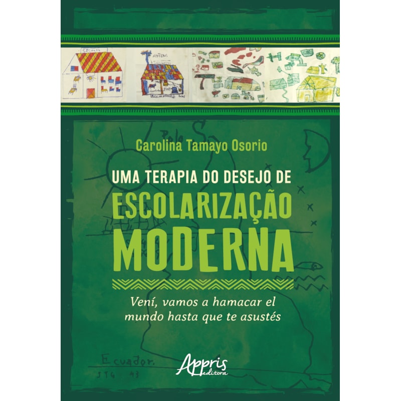 UMA TERAPIA DO DESEJO DE ESCOLARIZAÇÃO MODERNA:: VENÍ, VAMOS A HAMACAR EL MUNDO HASTA QUE TE ASUSTÉS