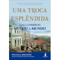 Uma troca esplêndida: como o comércio mudou o mundo