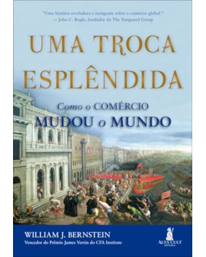 Uma troca esplêndida: como o comércio mudou o mundo