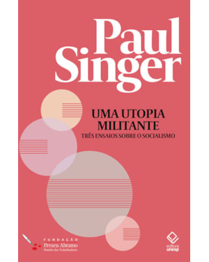 UMA UTOPIA MILITANTE: TRÊS ENSAIOS SOBRE O SOCIALISMO