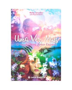 UMA VEZ MAIS: O VERDADEIRO AMOR ESPERA